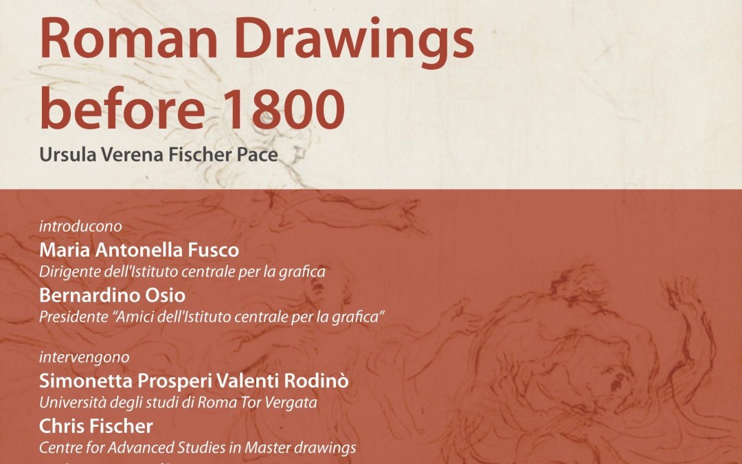 Roman Drawings before 1800 U.V.Fischer Pace  presentazione del volume 10 settembre 2015  h.18,00 Palazzo Poli